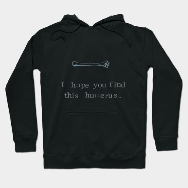 Find This Humerus Hoodie by bluespecsstudio